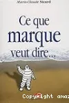 CE QUE MARQUE VEUT DIRE... vignette