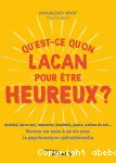 Qu'est-ce qu'on Lacan pour être heureux ? : Anxiété, burn-out, insomnie, boulimie, peurs, estime de soi... - Donner un sens à sa vie avec la psychologie opérationnelle Ed. 1 vignette