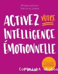 Activez votre intelligence émotionnelle : Tout pour gagner en efficacité relationnelle Ed. 1 vignette