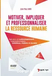 Motiver, impliquer et professionnaliser la ressource humaine : Agir pour un codéveloppement organisation/salarié ambitieux, réaliste et durable Ed. 2 vignette