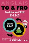 Anglais. To & Fro. Traduire en CPGE, L1, L2, L3 : Relevez le défi ! B2-C1 (prépas, Licence) vignette