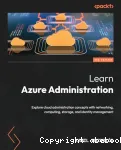 Learn Azure Administration : Explore cloud administration concepts with networking, computing, storage, and identity management vignette